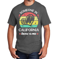 Someone In California Loves Me T  Shirt Someone In California Loves Me Basic T-shirt | Artistshot