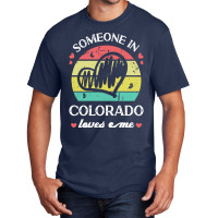 Someone In Colorado Loves Me T  Shirt Someone In Colorado Loves Me Fun Basic T-shirt | Artistshot