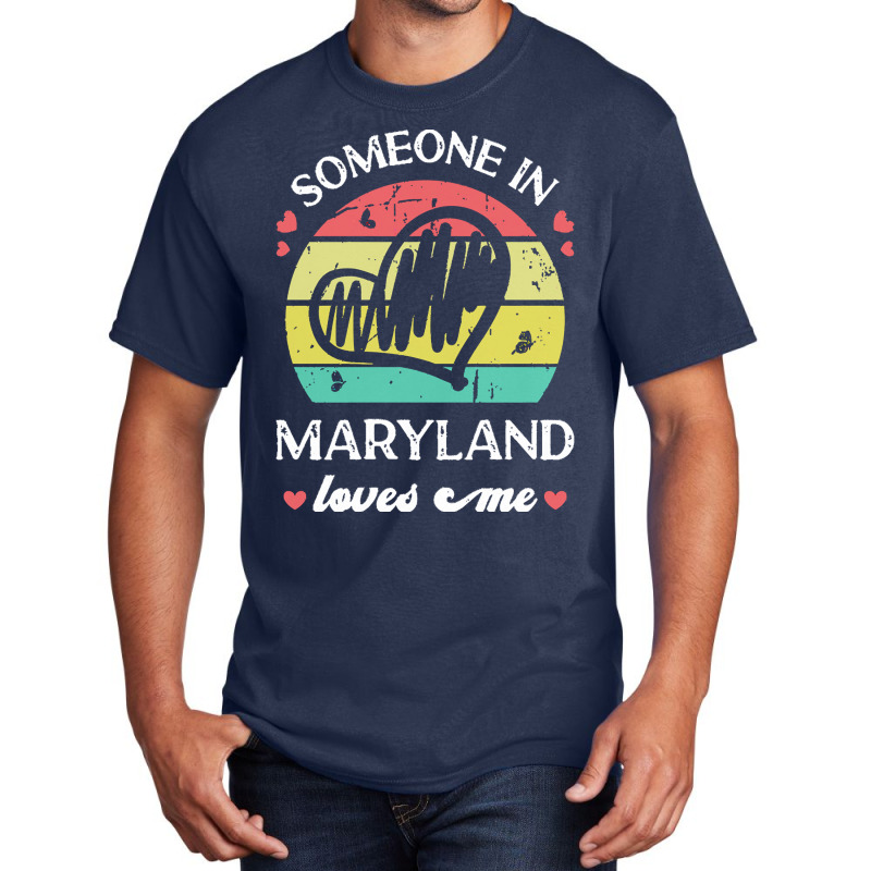 Someone In Maryland Loves Me T  Shirt Someone In Maryland Loves Me Fun Basic T-shirt | Artistshot