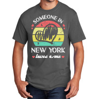 Someone In New York Loves Me T  Shirt Someone In New York Loves Me Fun Basic T-shirt | Artistshot