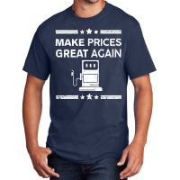 Funny Pro Trump Supporter Make Gas Prices Great Again Basic T-shirt | Artistshot