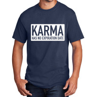 Karma Has No Expiration Date Basic T-shirt | Artistshot