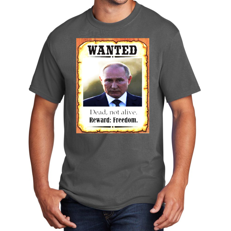 Wanted Vladimir Putin Dead Not Alive Reward Freedom Basic T-shirt | Artistshot