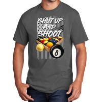 Shut Up And Shoot T Shirt Billiard 8 Ball Pool Player Tee T Shirt Basic T-shirt | Artistshot