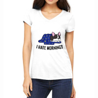 I Hate Mornings Sleeping Boston Terrier Dog Women's V-neck T-shirt | Artistshot