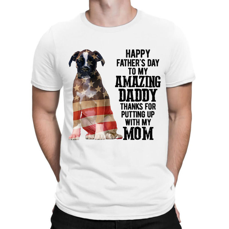 Happy Fathers Day To My Amazing Daddy Boxer Dog T-shirt | Artistshot