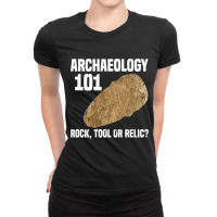 Archaeologist Funny Archaeology 101 Rock Tool Or R Ladies Fitted T-shirt | Artistshot