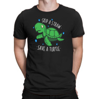Skip A Straw Save A Turtle 3 T-shirt | Artistshot
