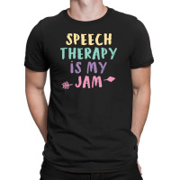 Speech Therapy Is My Jam T-shirt | Artistshot