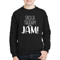 Speech Therapy Is My Jam 2 B Youth Sweatshirt | Artistshot