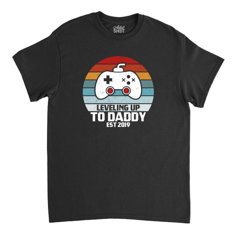Leveling Up To Daddy Classic T-shirt | Artistshot