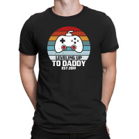 Leveling Up To Daddy T-shirt | Artistshot