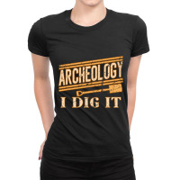 Archeology I Dig It Grunge Archaelogists Students  Ladies Fitted T-shirt | Artistshot