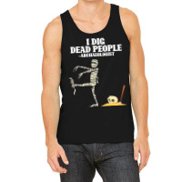 Antique Archeology I Dig Dead People Mummy Archaeo Tank Top | Artistshot