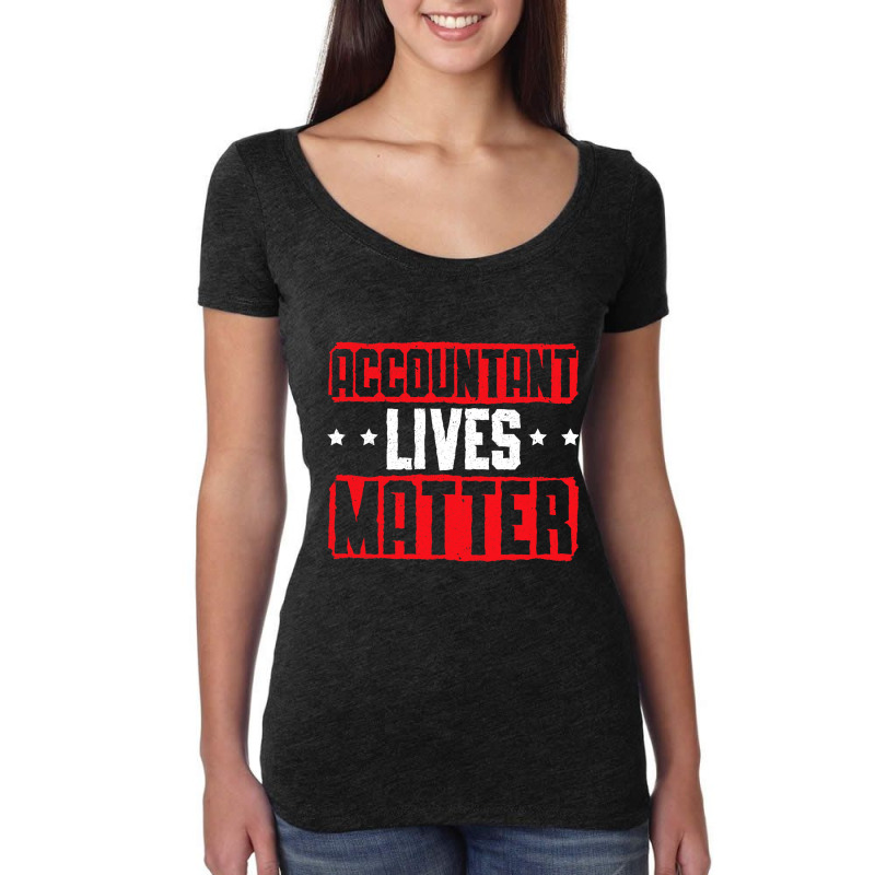 Accountant Lives Mattertax Season Accounting 1 Women's Triblend Scoop T-shirt by CalliopEasley | Artistshot