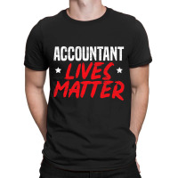 Accountant Lives Mattertax Season Accounting T-shirt | Artistshot