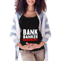 Bank Banker Banrupt Financial Crisis Protest Maternity Scoop Neck T-shirt | Artistshot