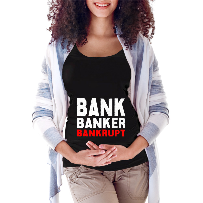 Bank Banker Banrupt Financial Crisis Protest Maternity Scoop Neck T-shirt by SweetCurl | Artistshot