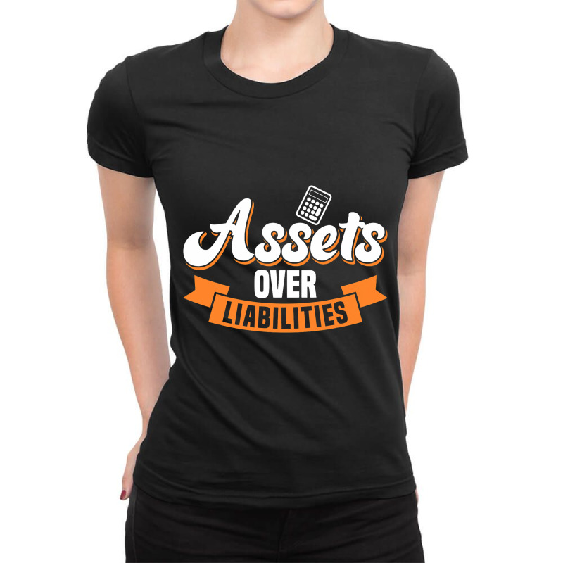 Accountant Assets Over Liabilities Bookkeeper Ladies Fitted T-Shirt by JESSICASIMONSEN | Artistshot