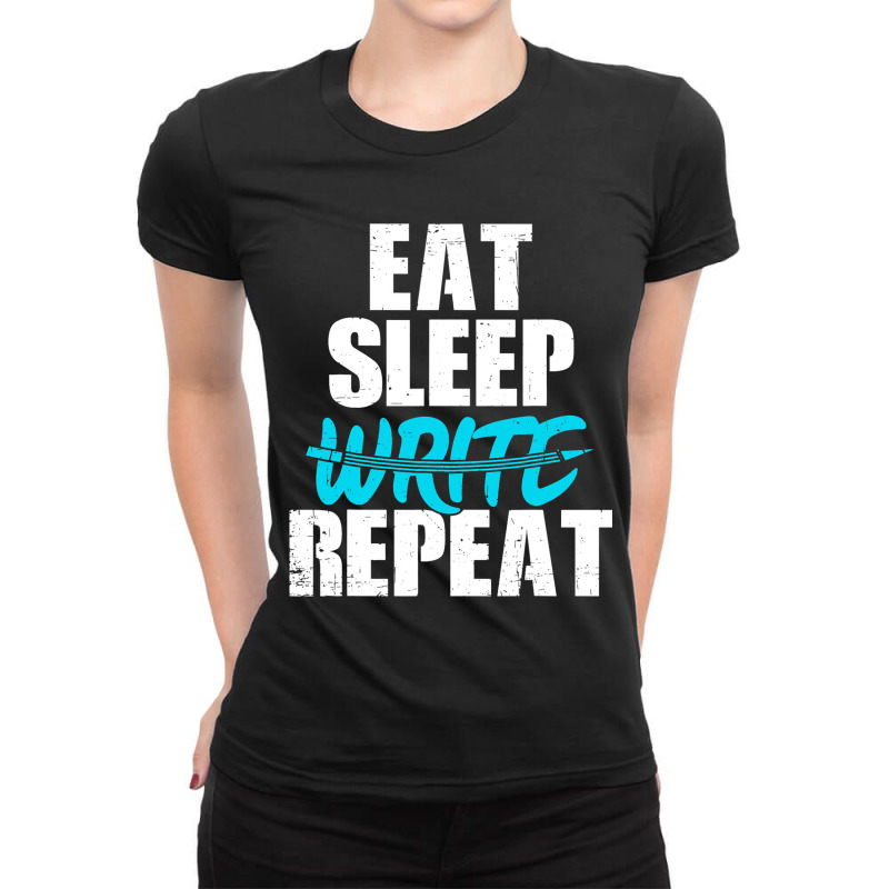 Author Eat Sleep Write Repeat Writing Books Ghostw Ladies Fitted T-Shirt by Regorgeous | Artistshot