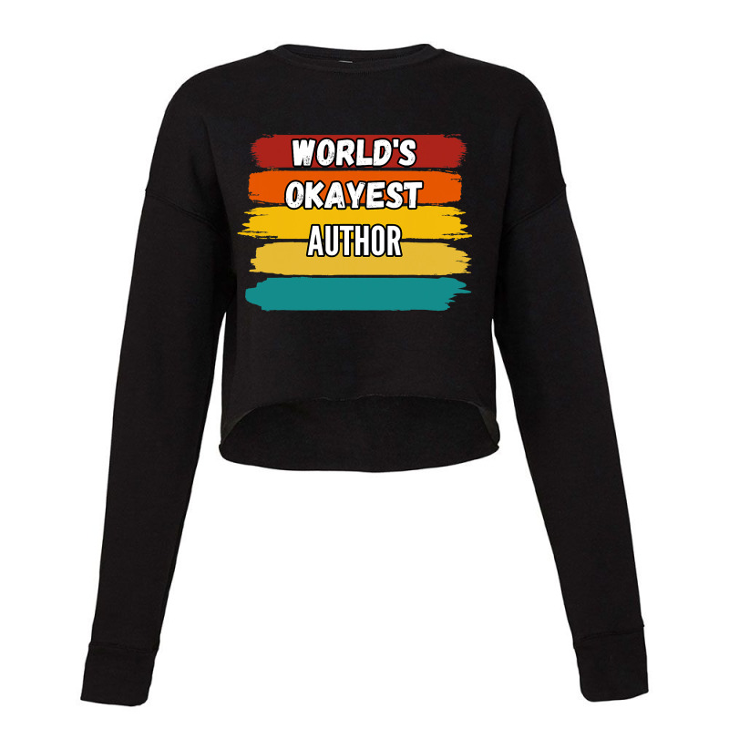 Author Gifts Worlds Okayest Author Cropped Sweater by Onvibrant | Artistshot