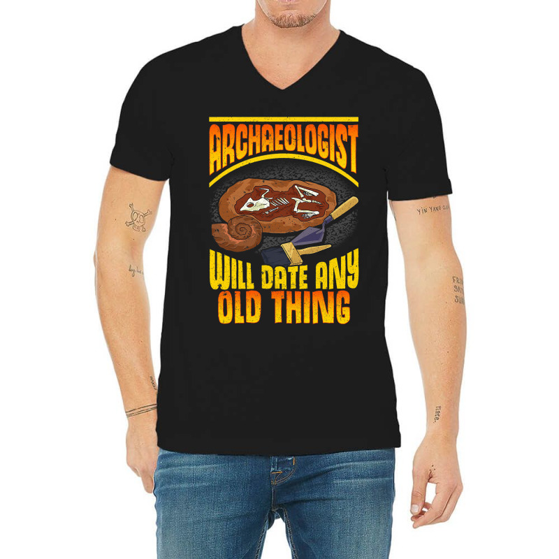 Archaeologist Will Date Any Old Thing Archaeology  V-Neck Tee by GARYYATES | Artistshot