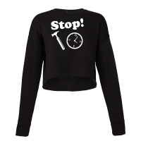 Stop! Hammer Time Funny Cropped Sweater | Artistshot