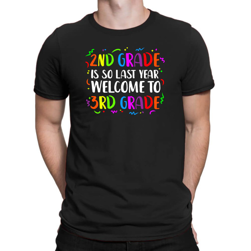 2nd Grade Is So Last Year 3rd Grade T-shirt | Artistshot