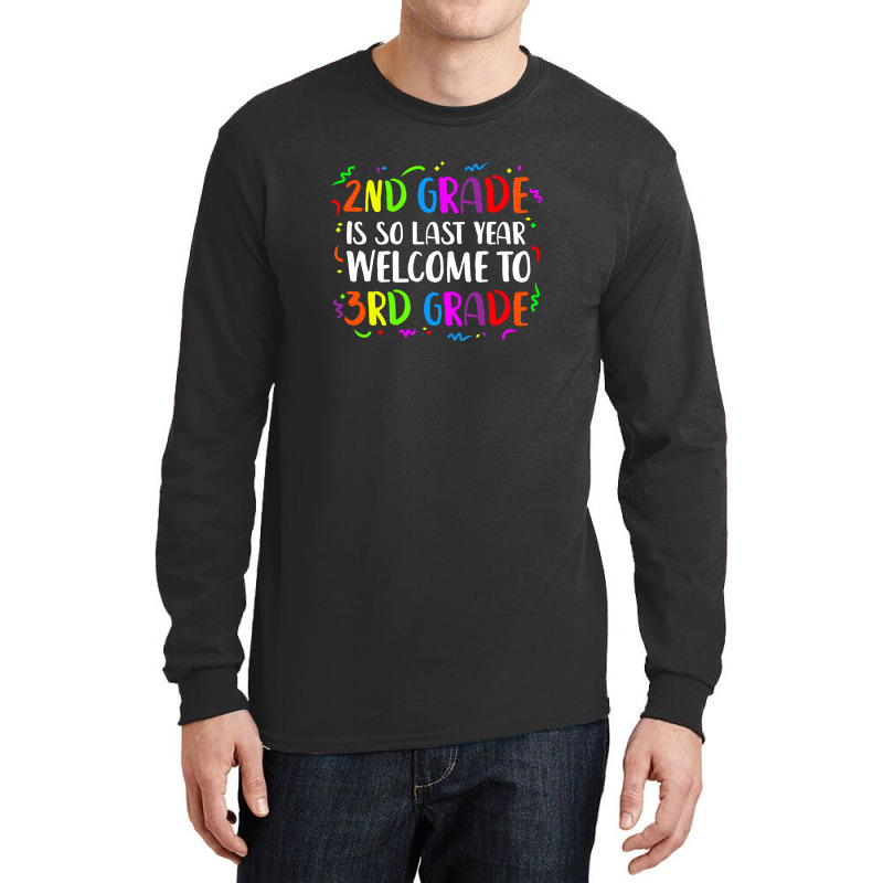 2nd Grade Is So Last Year 3rd Grade Long Sleeve Shirts | Artistshot