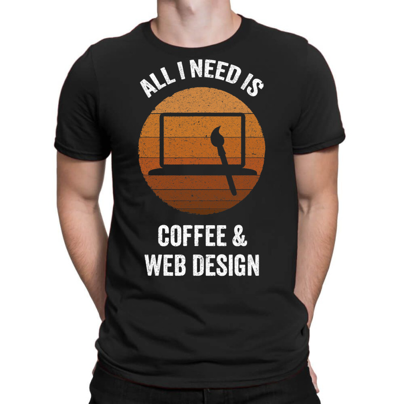 All I Need Coffee Web Design Vintage Website Codin T-shirt | Artistshot