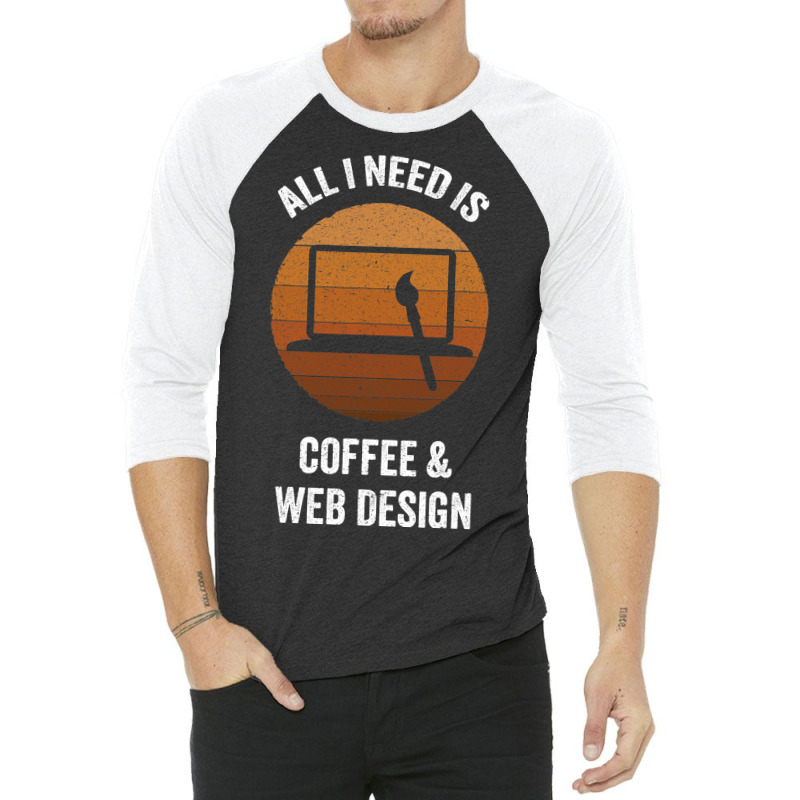 All I Need Coffee Web Design Vintage Website Codin 3/4 Sleeve Shirt | Artistshot