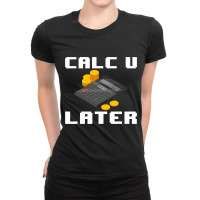 Accountant Calc U Later Calculator Accounting Book Ladies Fitted T-shirt | Artistshot