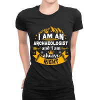 Archaeologist Always Right Men Archaeology Adults Ladies Fitted T-shirt | Artistshot