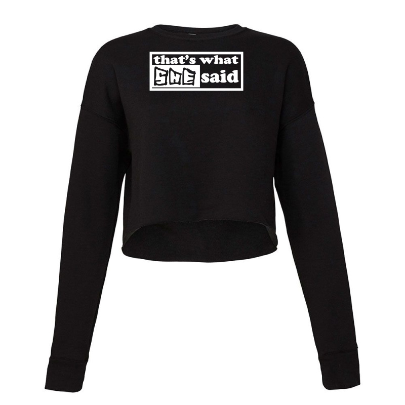 That's What She Said Funny Cropped Sweater | Artistshot