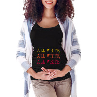 All Write All Write All Write Novel Writer Novelis Maternity Scoop Neck T-shirt | Artistshot