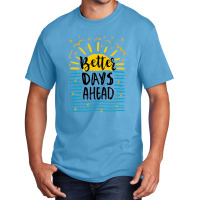 Better Days Motivational Basic T-shirt | Artistshot