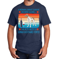 German Shorthaired Pointer T  Shirt A Woman Cannot Survive On Wine Alo Basic T-shirt | Artistshot