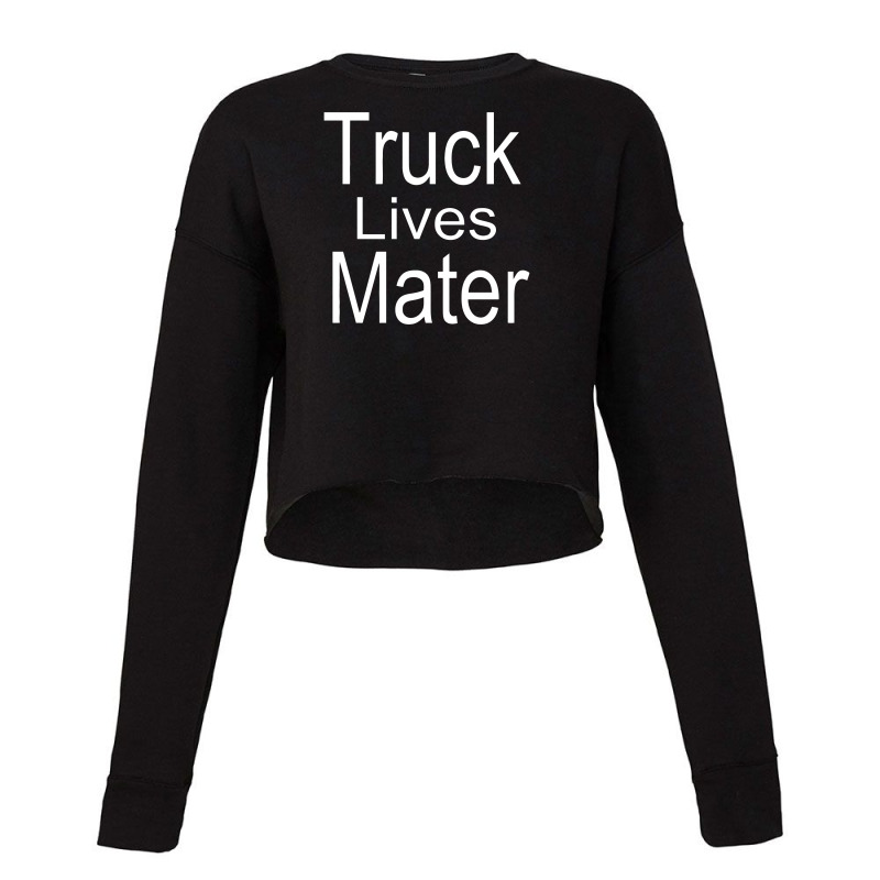 Truck Lives Mater Cropped Sweater | Artistshot