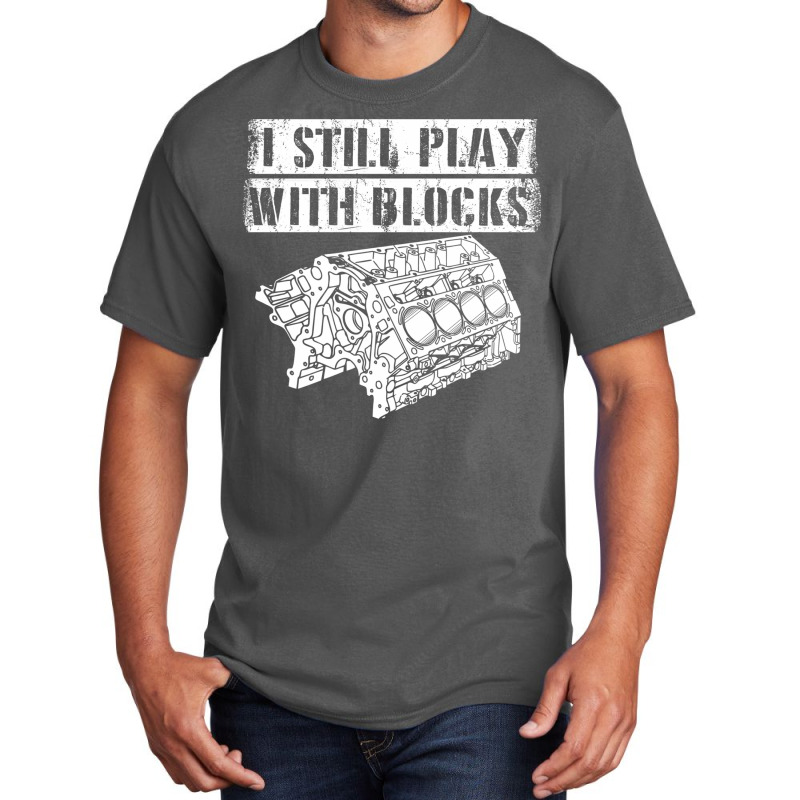 I Still Play With Blocks Funny Mechanic Pun Saying Engine Block Part G Basic T-shirt by AsopArt | Artistshot