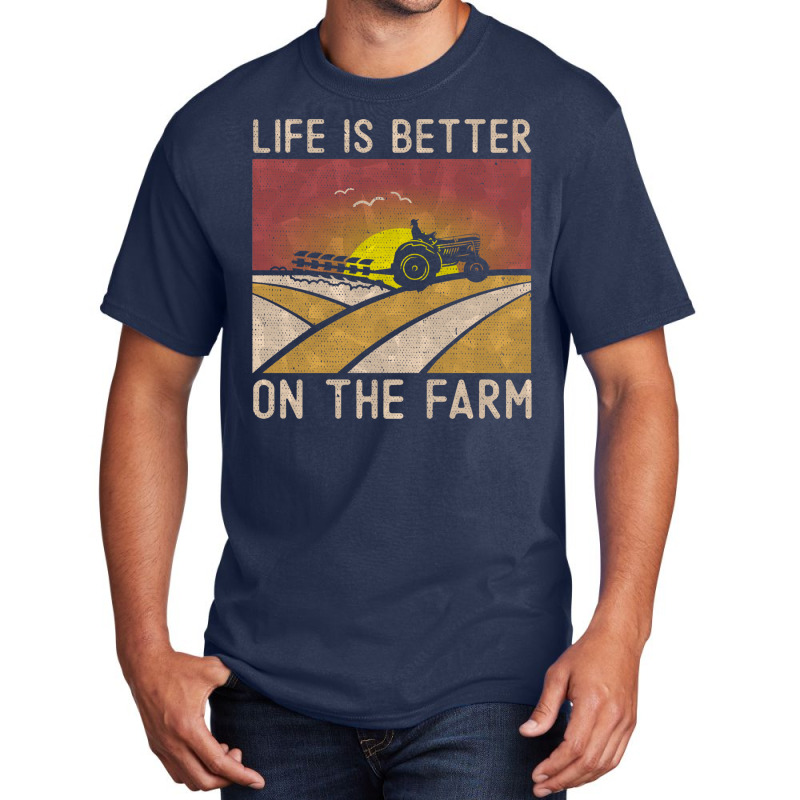 Life Is Better On The Farm Funny Farmer Gift Vintage Farming Tractor D Basic T-shirt by AsopArt | Artistshot