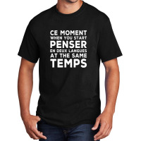 Bilingual Humor Saying Ce Moment When You Start1 Basic T-shirt | Artistshot