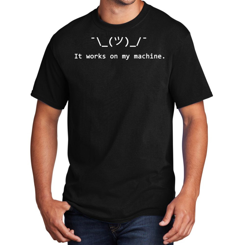 Funny It Works On My Machine Programmer T Shirt Basic T-shirt | Artistshot