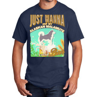 Alaskan Malamute T  Shirt Dog Owner, Just Wanna Pet My Alaskan Malamut Basic T-shirt | Artistshot