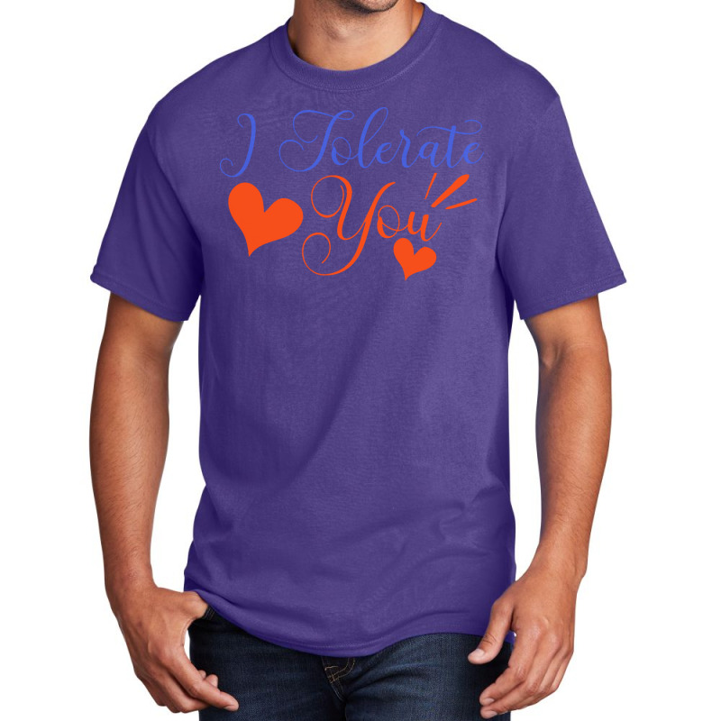 Valentines Day T  Shirt I Tolerate You   Anti Valentine T  Shirt Basic T-shirt | Artistshot