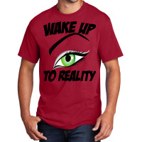 Wake Up To Reality New Basic T-shirt | Artistshot