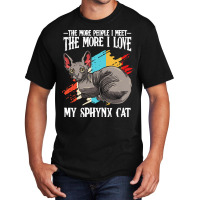 Sphynx Cat T  Shirt Sphynx Cat   The More People I Meet   Cat Lover T Basic T-shirt | Artistshot