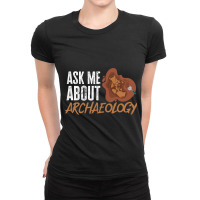 Ask Me Aboutarchaeology Archaeologist Ladies Fitted T-shirt | Artistshot