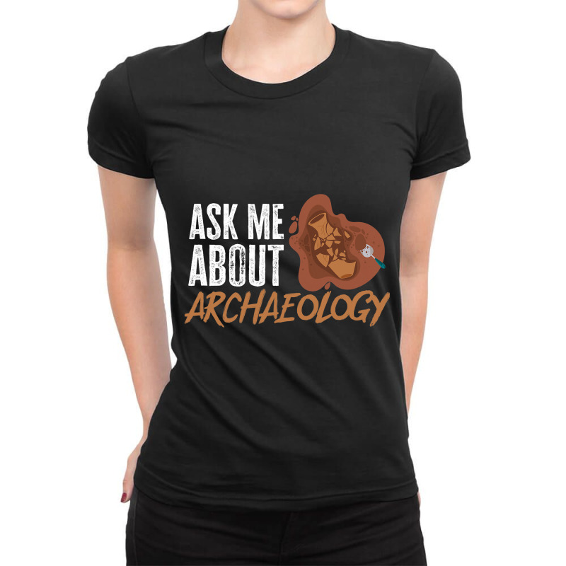 Ask Me Aboutarchaeology Archaeologist Ladies Fitted T-Shirt by DreawCorey | Artistshot