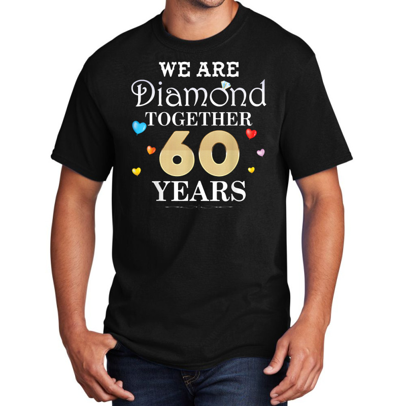 We Are Diamond Together 60 Years 60th Anniversary Weddin Basic T-shirt | Artistshot