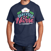 Dialysis Nurse T  Shirt Dialysis Nurse Nephrology Nurse T  Shirt Basic T-shirt | Artistshot